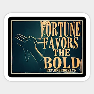 Fortune Favor the Bold Sticker